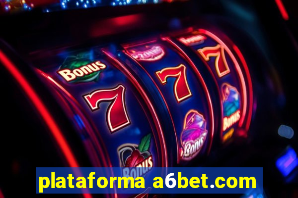 plataforma a6bet.com